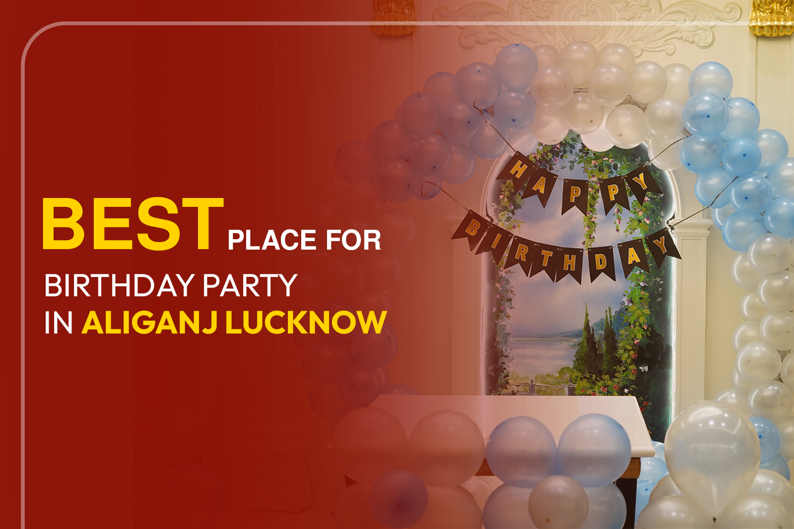 Best Place for Birthday Party in Aliganj